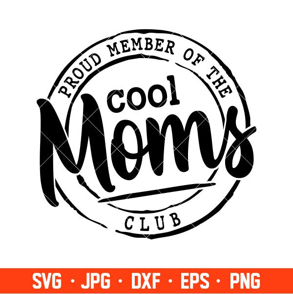 Proud Member Of The Cool Moms Club Svg, Mother’s day Svg, Mama and Me Svg, Momlife Svg, Cricut, Silhouette Vector Cut File