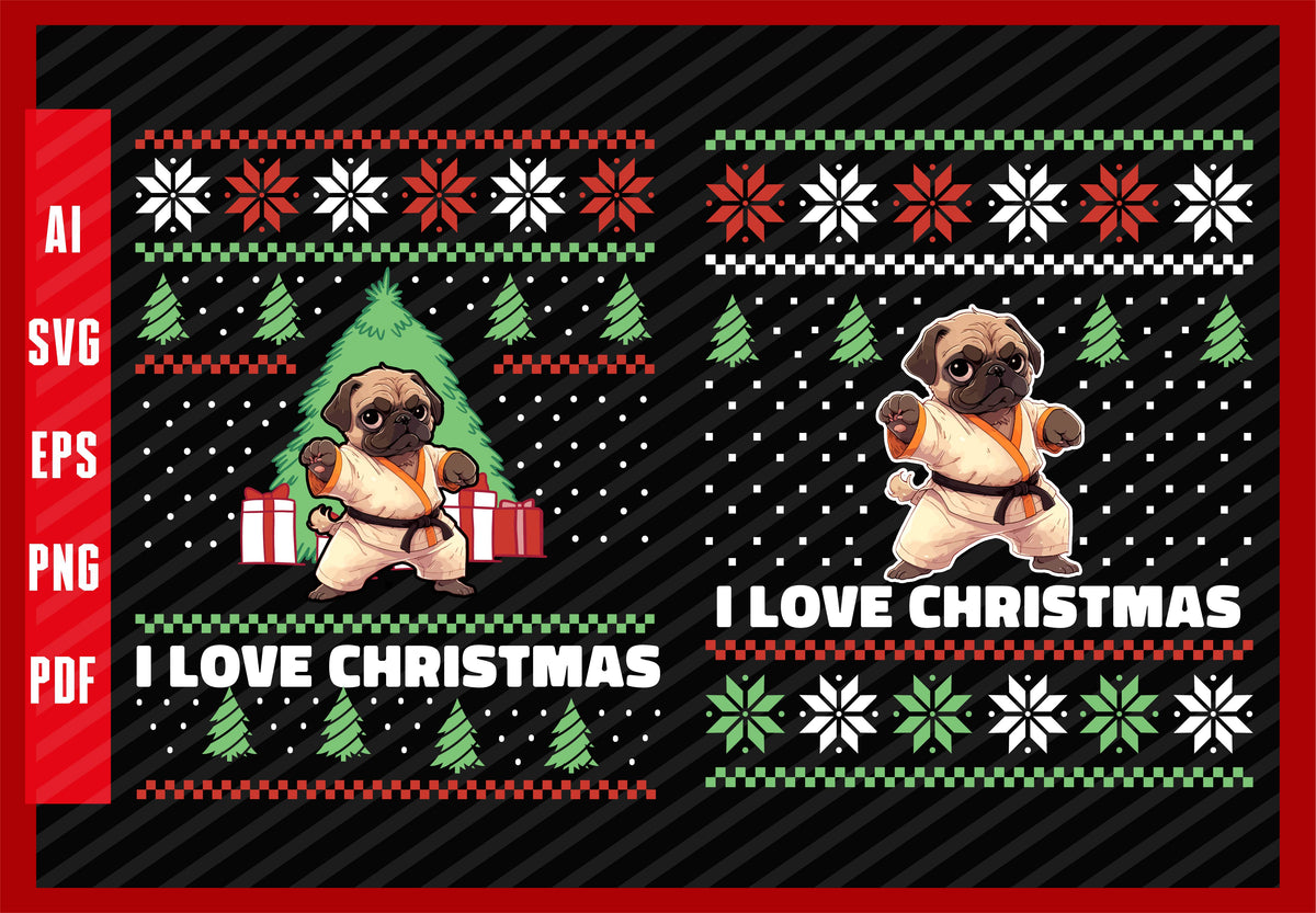 Pug Dog Karate Lovers Funny Design, Dog Lover, I Love Christmas T-Shirt Design Eps, Ai, Png, Svg and Pdf Printable Files