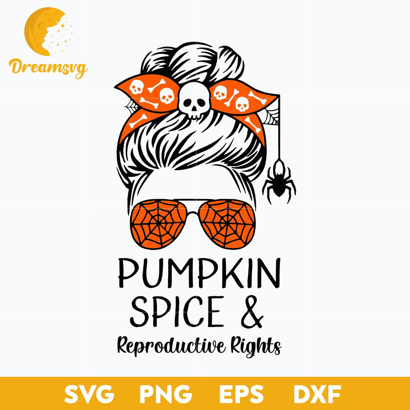 Pumpkin Spice Reproductive Rights Messy Bun Halloween svg, Halloween svg, png, dxf, eps digital file.