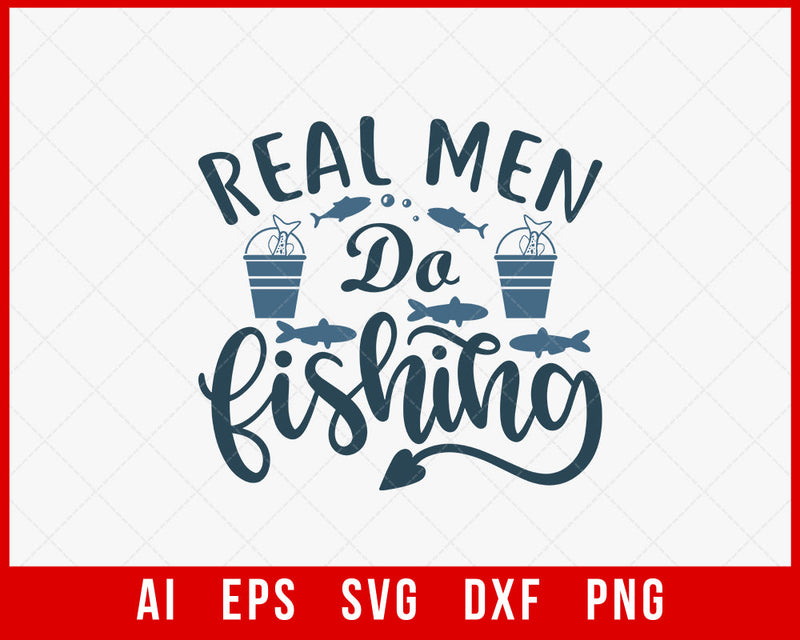 Real Men Do Fishing Funny T-shirt Design Digital Download File