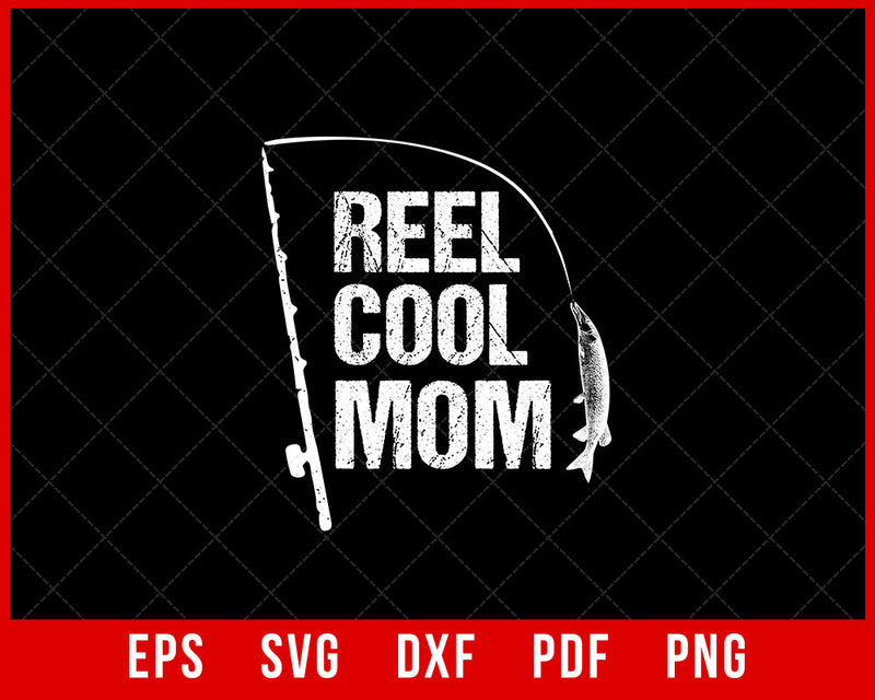 Reel Cool Mom Funny T-shirt Design Digital Download File