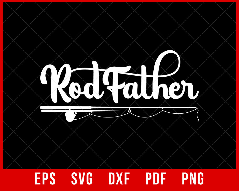 Rod father Shirt, Fathers Day Shirt, Fishing Father Shirt, Funny Fishing Shirt, Funny Father Day Shirt, Shirt For Dad, Daddy Shirt, Best Dad T-shirt Design Fishing SVG Cutting File Digital Download