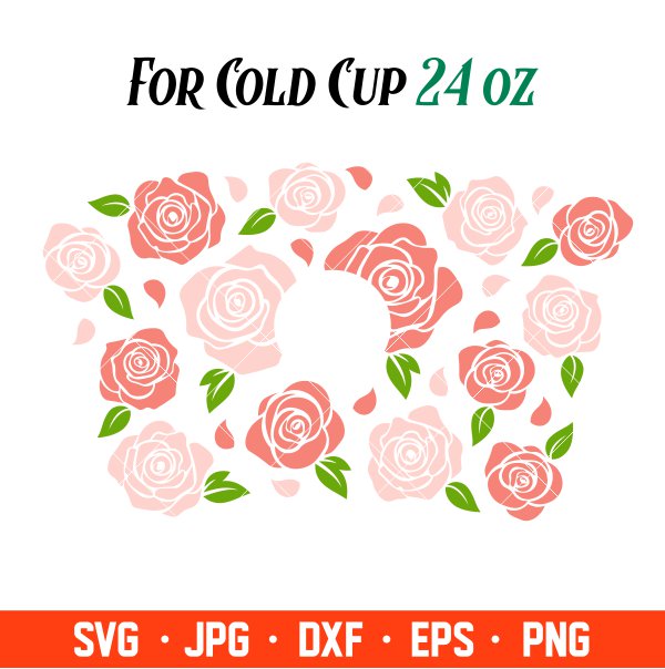 Roses Full Wrap Svg, Starbucks Svg, Coffee Ring Svg, Cold Cup Svg, Cricut, Silhouette Vector Cut File