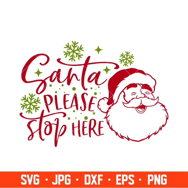 Santa Please Stop Here Svg, Merry Christmas Svg, Santa Claus Svg, Cricut, Silhouette Vector Cut File