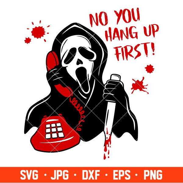 Scream Svg, Horror Movies Svg, Halloween Svg, No You Hang Up First Svg, Cricut, Silhouette Vector Cut File