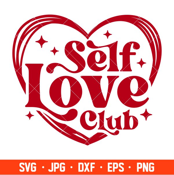 Self Love Club Svg, Valentine’s Day Svg, Valentine Svg, Love Svg, Cricut, Silhouette Vector Cut File