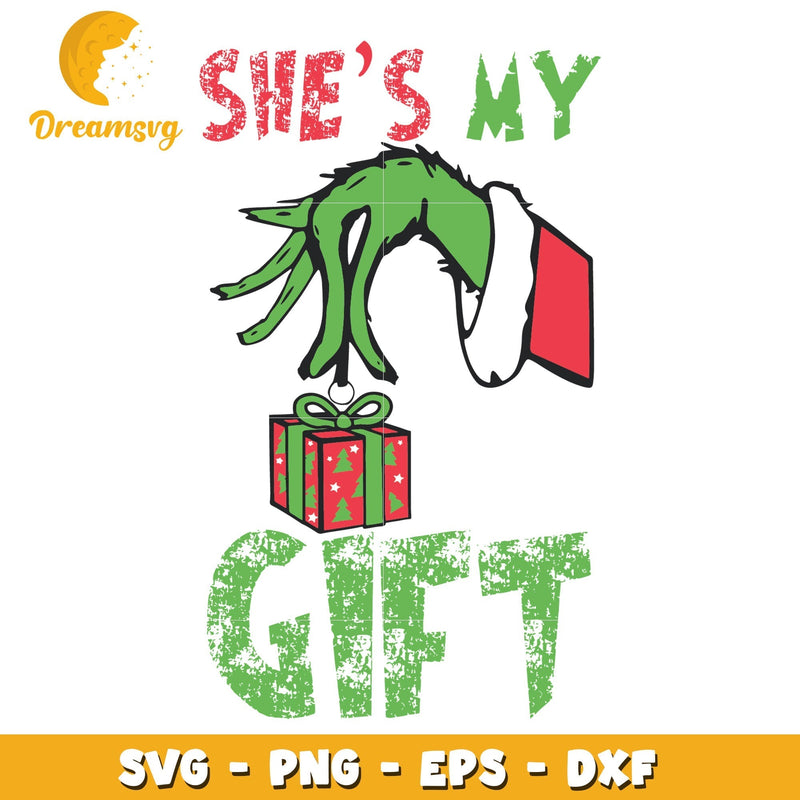 She's My Gift Grinch Hand svg, Grinch svg, christmas svg