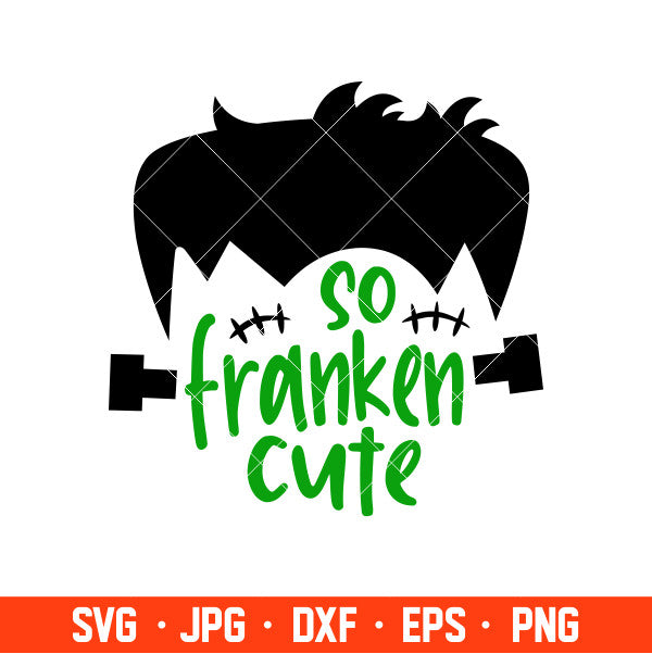 So Franken Cute Svg, Frankenstein Boy Svg, Halloween Boy Svg, Cricut, Silhouette Cut File