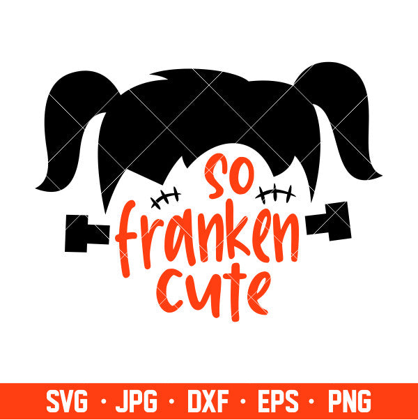 So Franken Cute Svg, Frankenstein Girl Svg, Halloween Girl Svg, Cricut, Silhouette Cut File