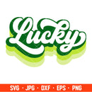 St. Patrick’s Day Lucky Svg, St. Patrick’s Day Svg, Lucky Svg, Irish Svg, Clover Svg, Cricut, Silhouette Vector Cut File