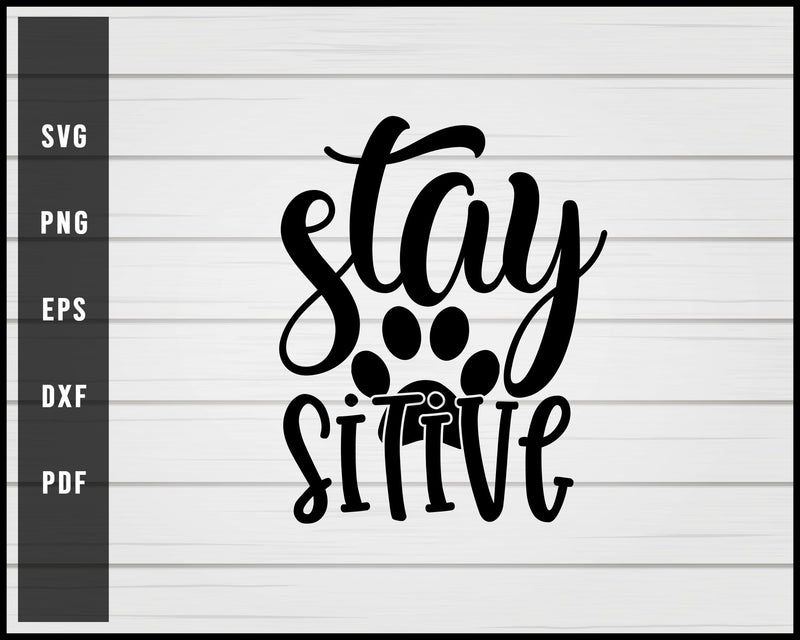 Stay Paw Sitive Dog svg png Silhouette Designs For Cricut And Printable Files