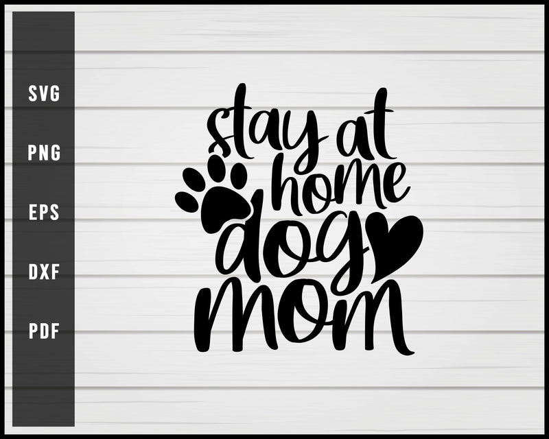 Stay at home dog mom svg png eps Silhouette Designs For Cricut And Printable Files