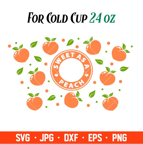 Sweet As A Peach Full Wrap Svg, Starbucks Svg, Coffee Ring Svg, Cold Cup Svg, Cricut, Silhouette Vector Cut File