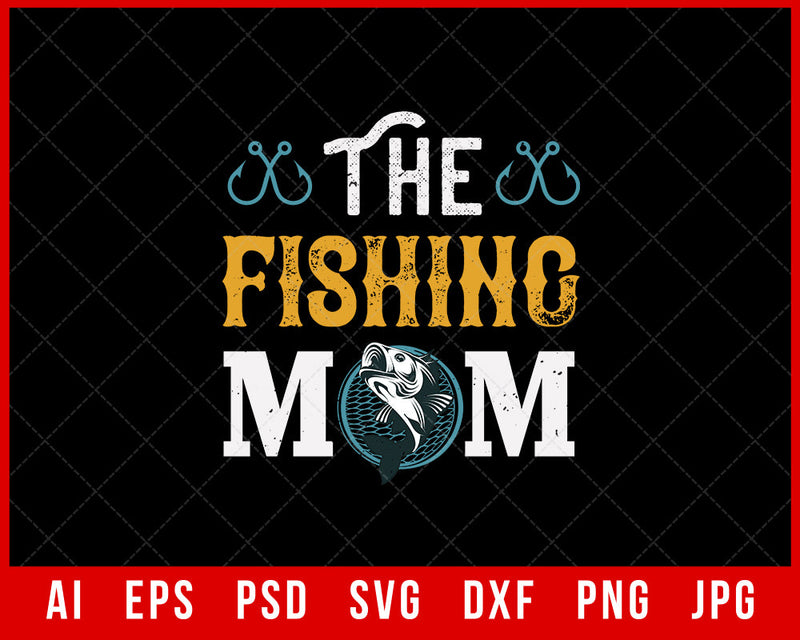 The Fishing Mom Funny Editable T-Shirt Design Digital Download File