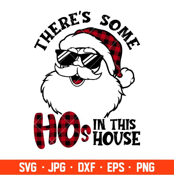 There Is Some Ho’s In This House Svg, Santa Claus Svg, Merry Christmas Svg, Cricut, Silhouette Vector Cut File