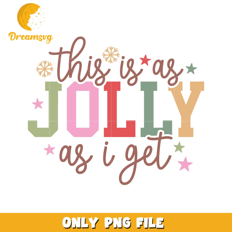 This is as jolly as I get christmas design png, christmas day png