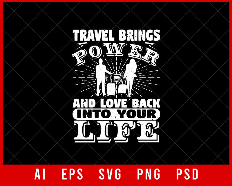 Travel Brings Power and Love Back into Your Life Vacation Editable T-shirt Design Digital Download File