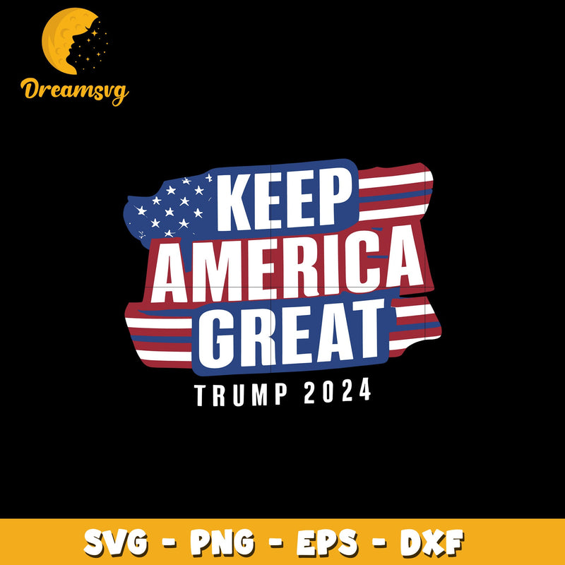 Keep America Great Trump 2024 svg, Flag america svg