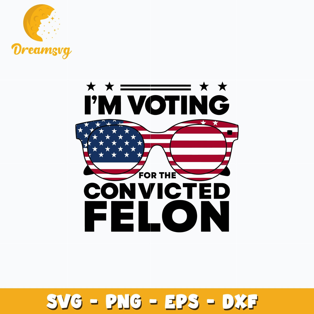 Glasses america svg, I'm Voting Convicted Felon svg