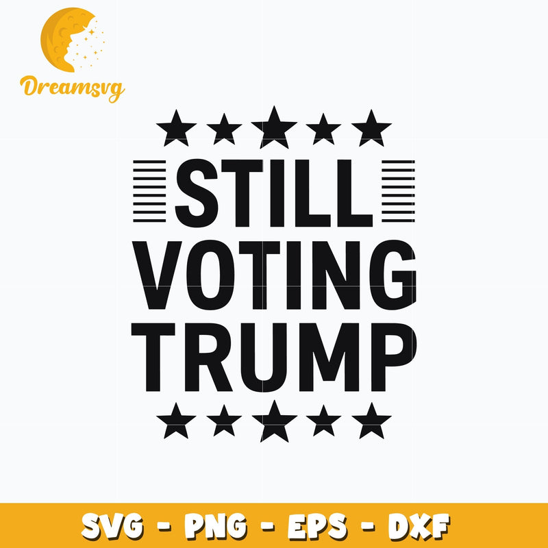 Still Voting Trump Funny design svg, digital download