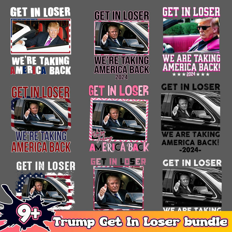 Trump Get In Loser We're Taking America Back 9+ PNG