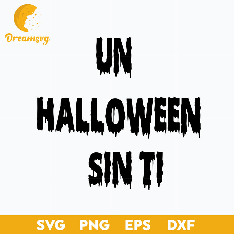 Un Halloween Sin Ti Svg, Bad Bunny Halloween Svg, Un Verano sin Ti Halloween Svg, Halloween Svg, png, dxf, eps digital file