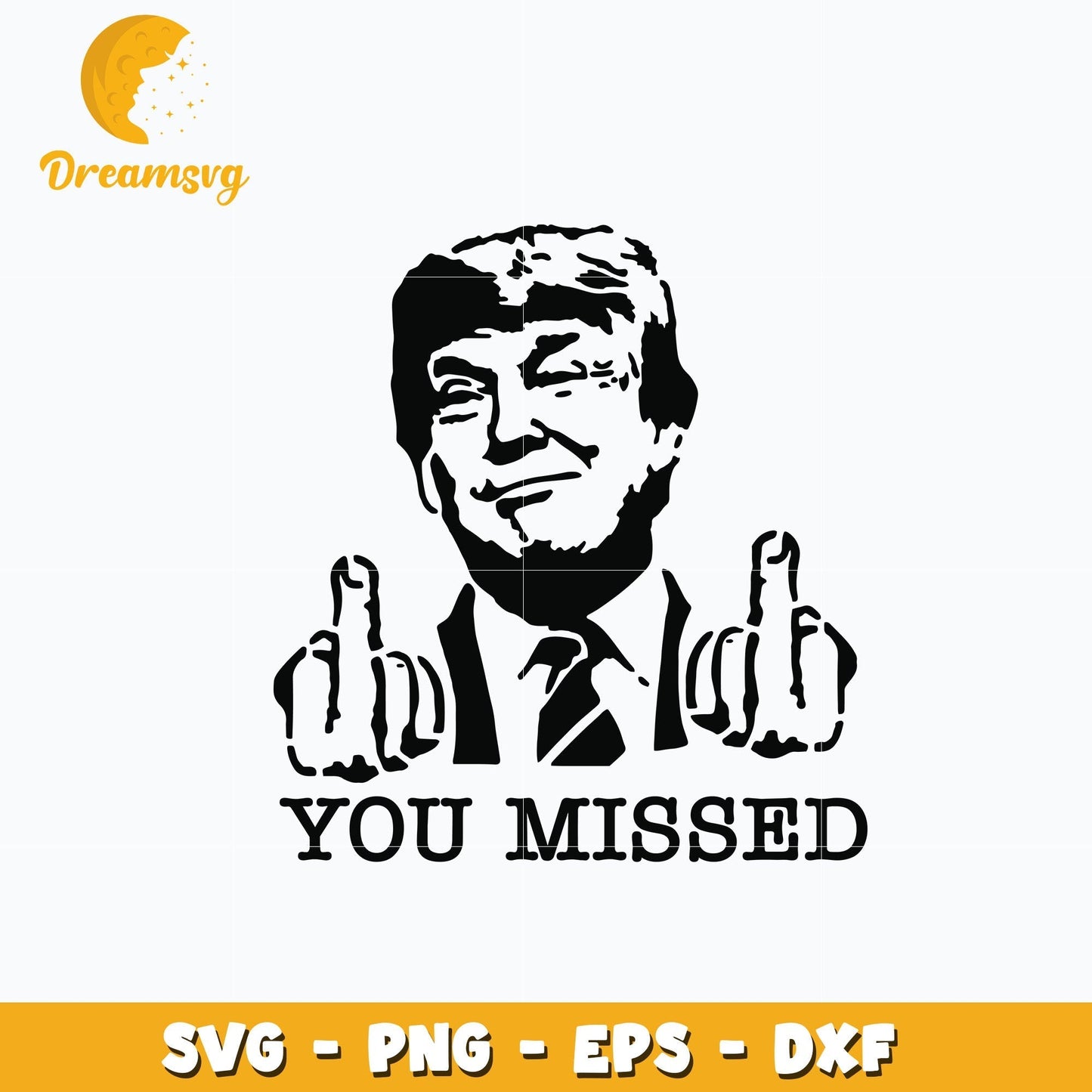 Trump Middle Finger You Missed Svg, digital download