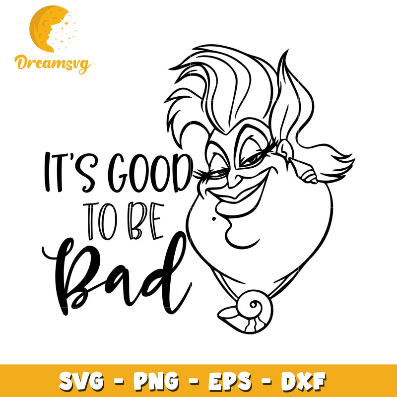 Ursula SVG Its Good To Be Bad PNG EPS DXF