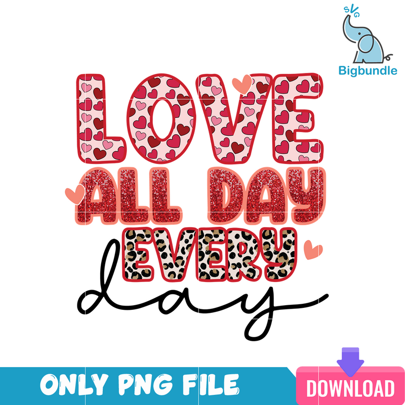 Love All Day Every Day PNG