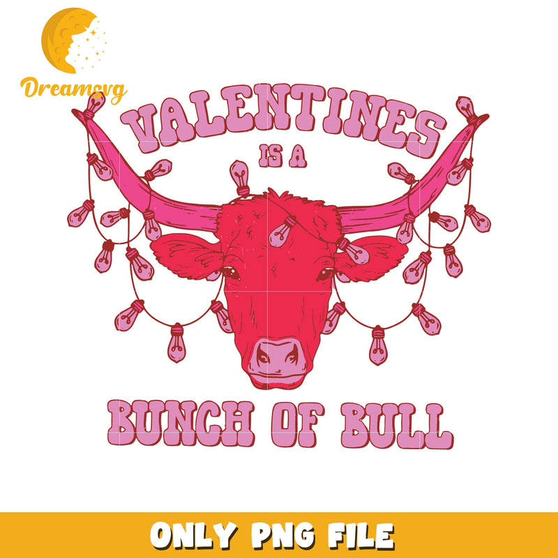 Valentines is a Bunch of Bull PNG Graphic Design File