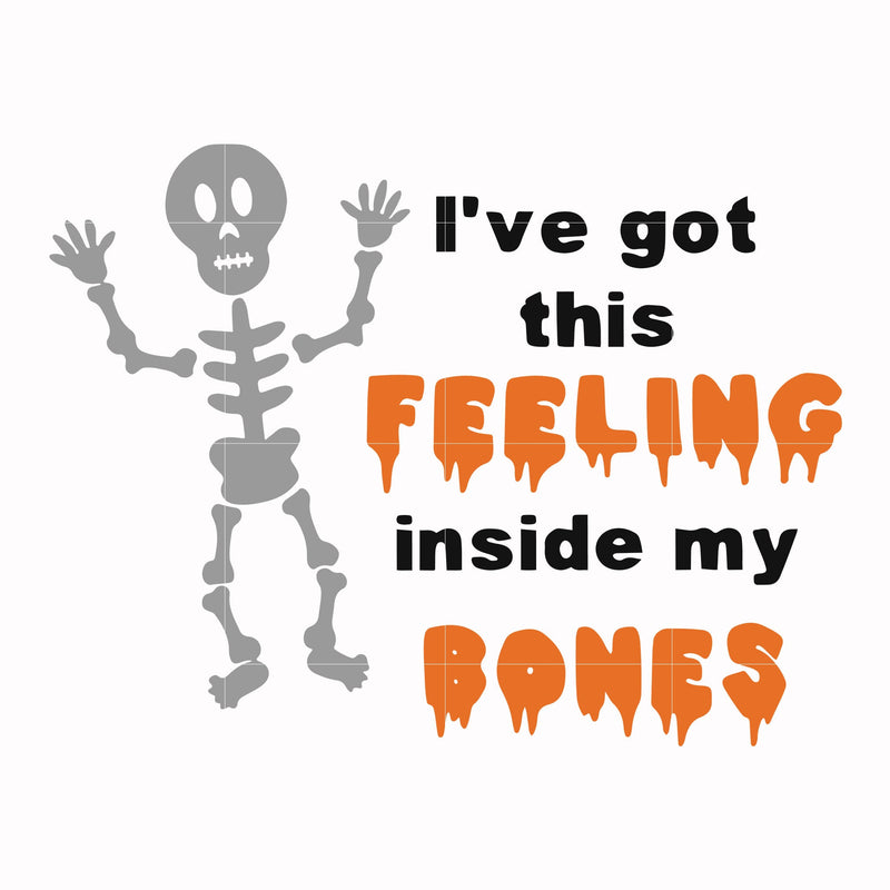 I got this felling inside my bones svg, halloween svg, png, dxf, eps digital file HWL22072025