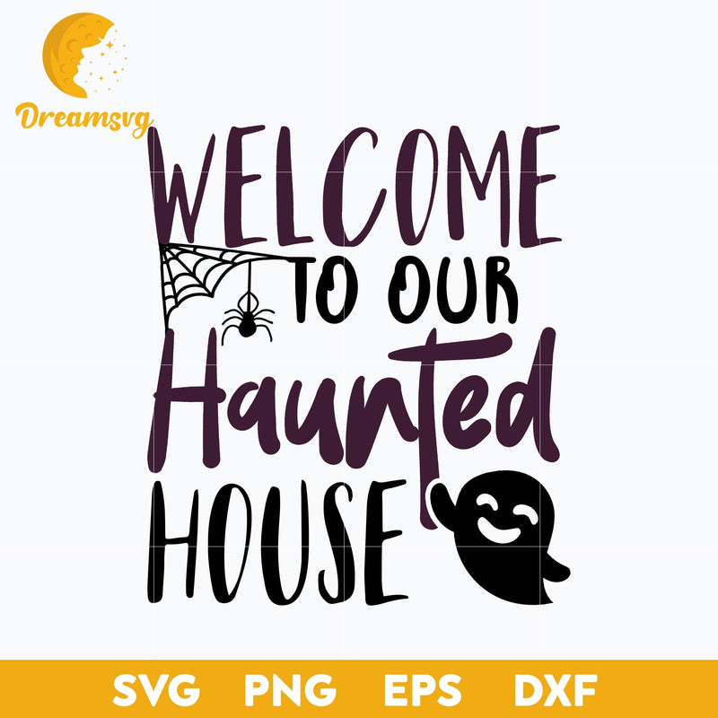 Welcome to Our Haunted House SVG, Hocus Pocus SVG, Halloween svg, png, dxf, eps digital file.