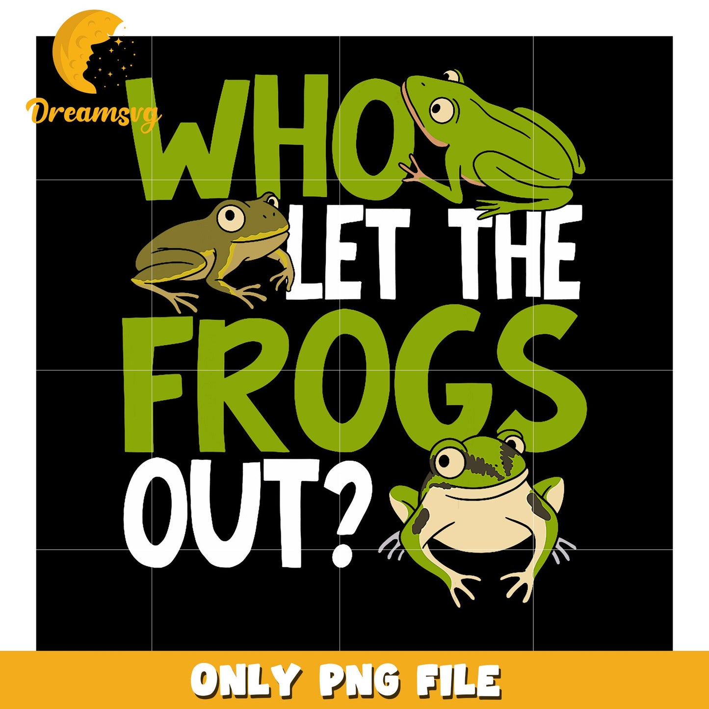 Who Let the Frogs Out Fun PNG Graphic for All Ages