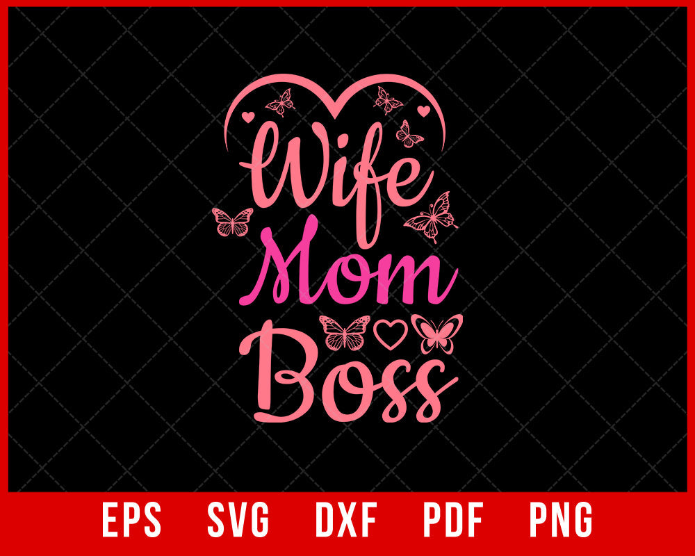 Wife Mom Boss Shirt, Mother Day Gift, Hilarious Mother Day Shirt, Comfortable Mothers Day T shirts, Mama Tee, Mama T shirt, Mama T-shirt Design Mama SVG Cutting File Digital Download