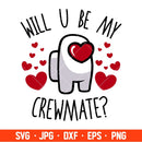 Will You Be My Crewmate Svg, Valentine’s Day Svg, Valentine Svg, Among Imposter Svg, Cricut, Silhouette Vector Cut File