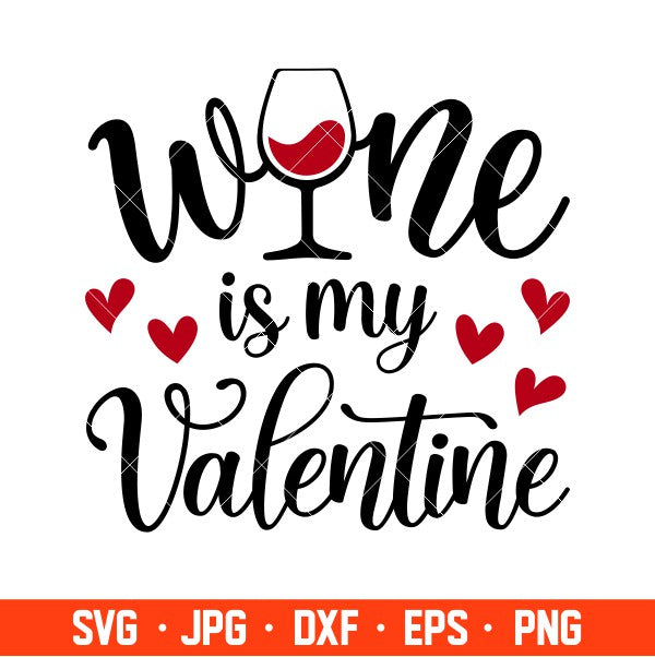 Wine Is My Valentine Svg, Valentine’s Day Svg, Valentine Svg, Love Svg, Cricut, Silhouette Vector Cut File