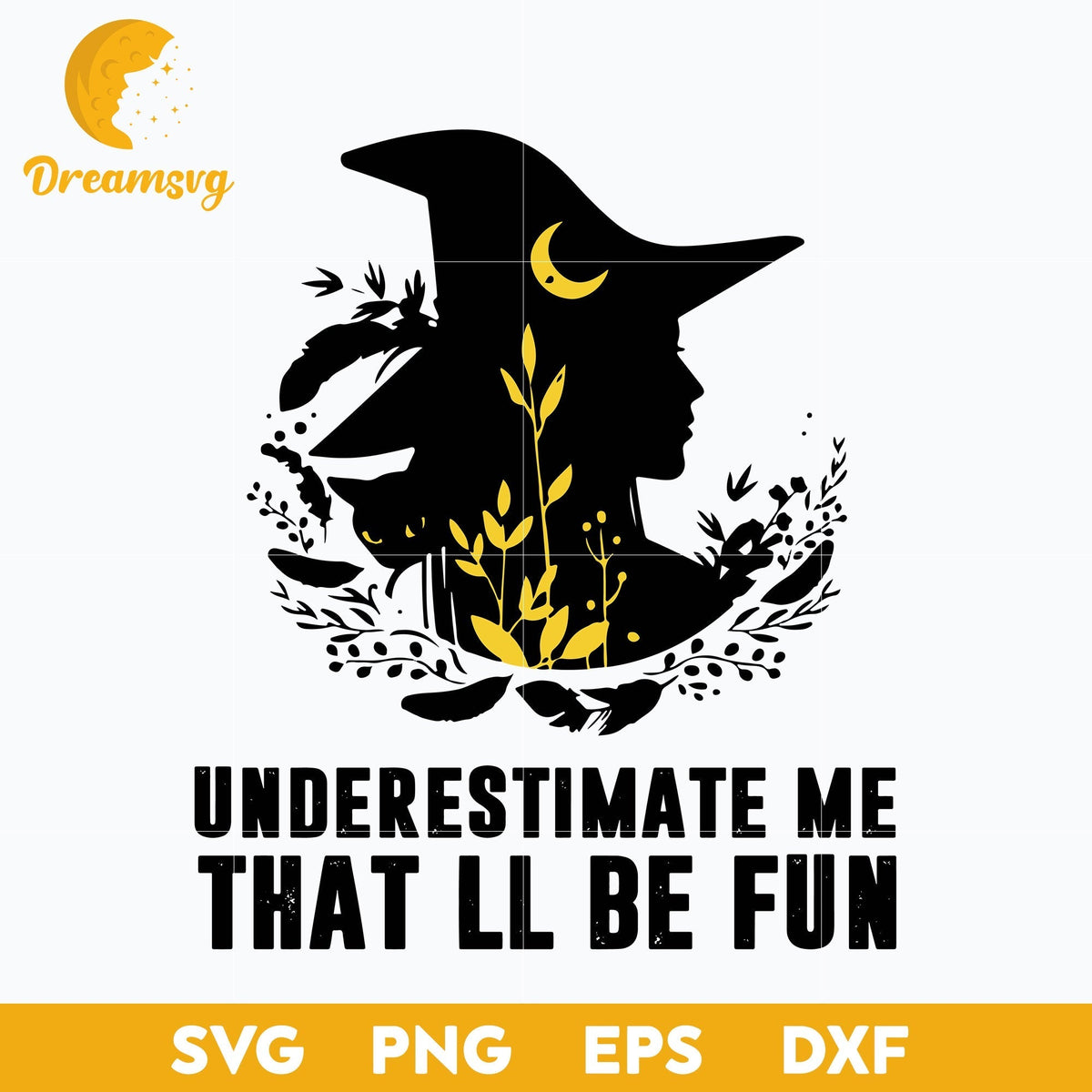 Witch Underestimate Me svg, Halloween svg, png, dxf, eps digital file.