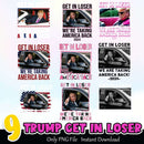 Trump Get In Loser PNG Bundle Sublimation Instant Download