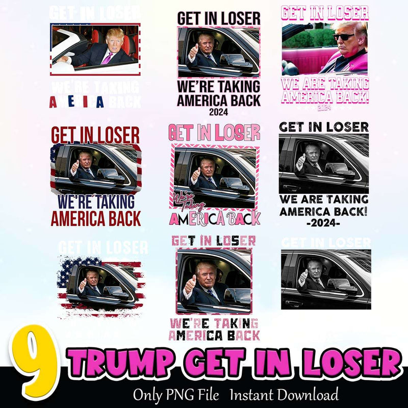 Trump Get In Loser PNG Bundle Sublimation Instant Download