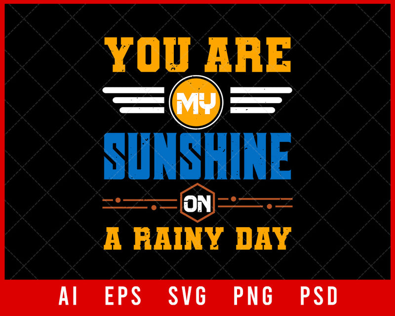 You Are My Sunshine on A Rainy Day Best Friend Editable T-shirt Design Digital Download File