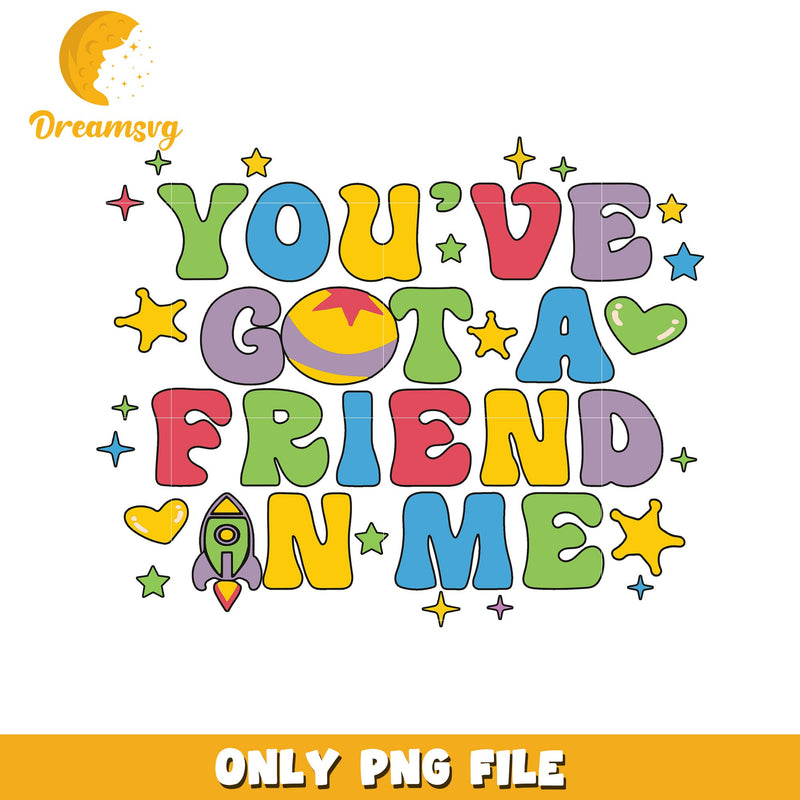 Youve Got A Friend In Me PNG