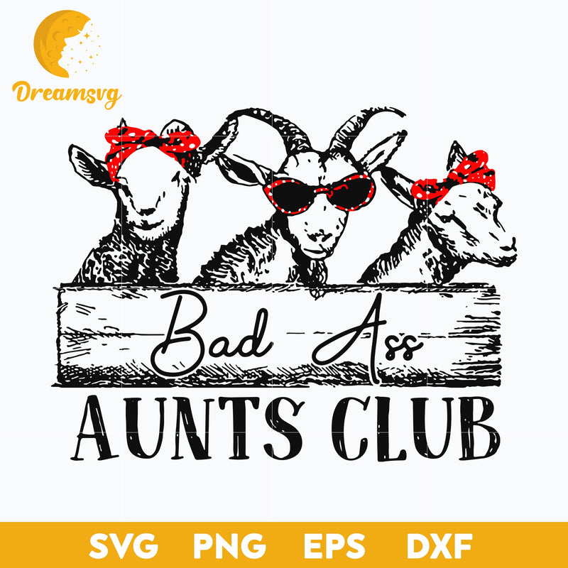 Bad Ass Aunts Club Svg, Farm Animals, Funny Svg, Png, Dxf, Eps Digital File.