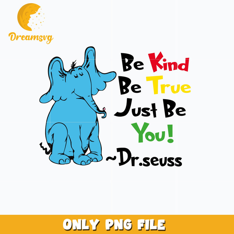 Dr seuss elephant be kind be true png