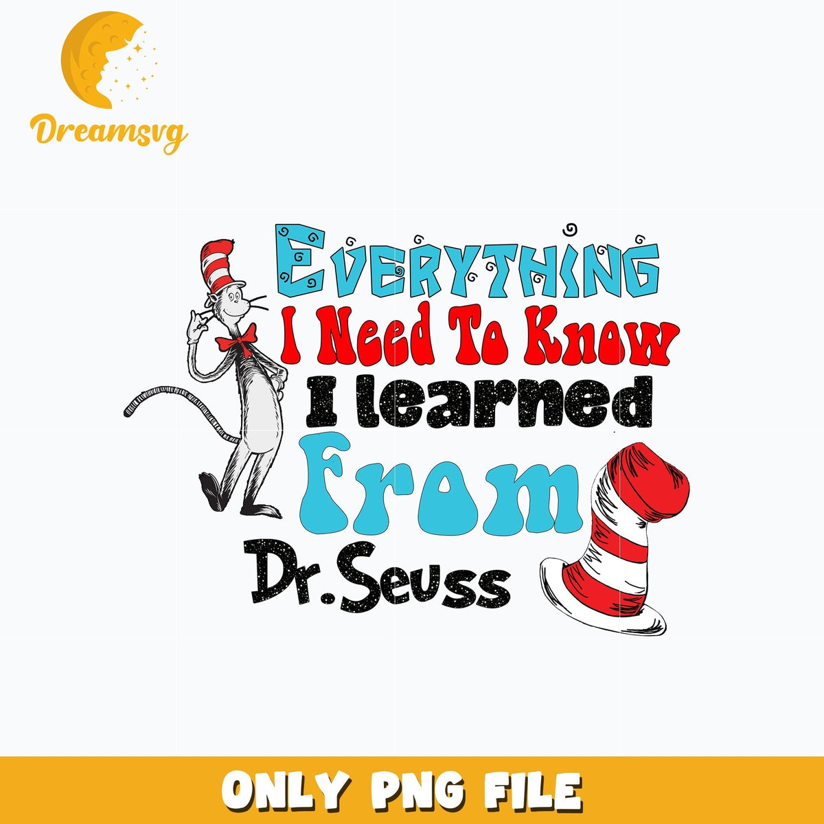 Everything I Need To Know I learned From Dr. Seuss Png