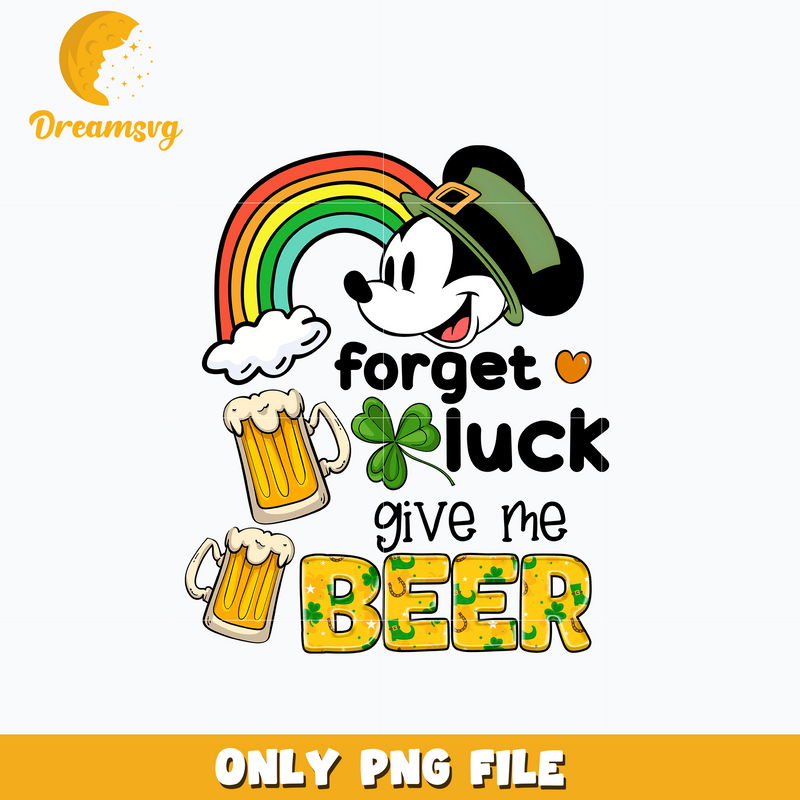 Mickey Forget luck give me beer patrick's day png