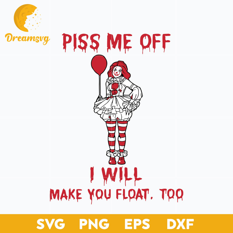 Girl clown piss me off i will make you float too halloween svg, Halloween svg, png, dxf, eps digital file.