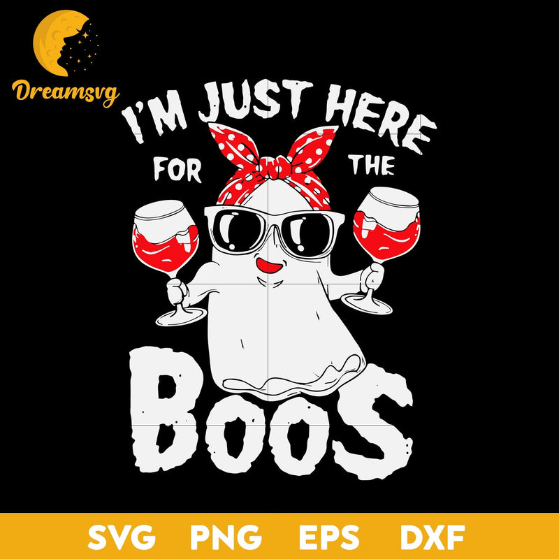 I'm just here for the boos svg, Halloween svg, png, dxf, eps digital file.