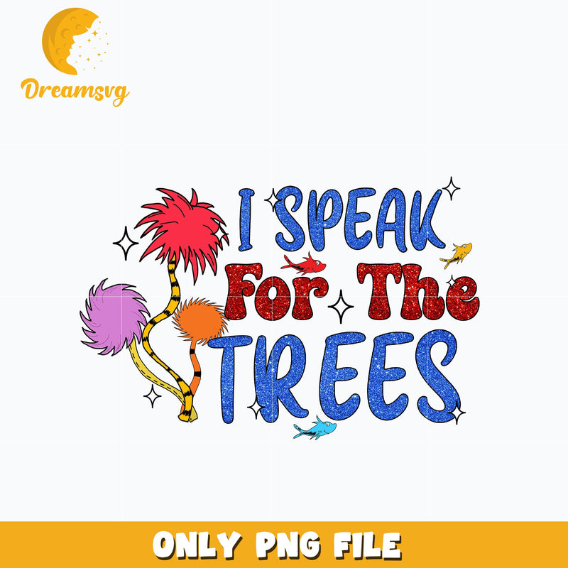 I Speak For The Trees Png