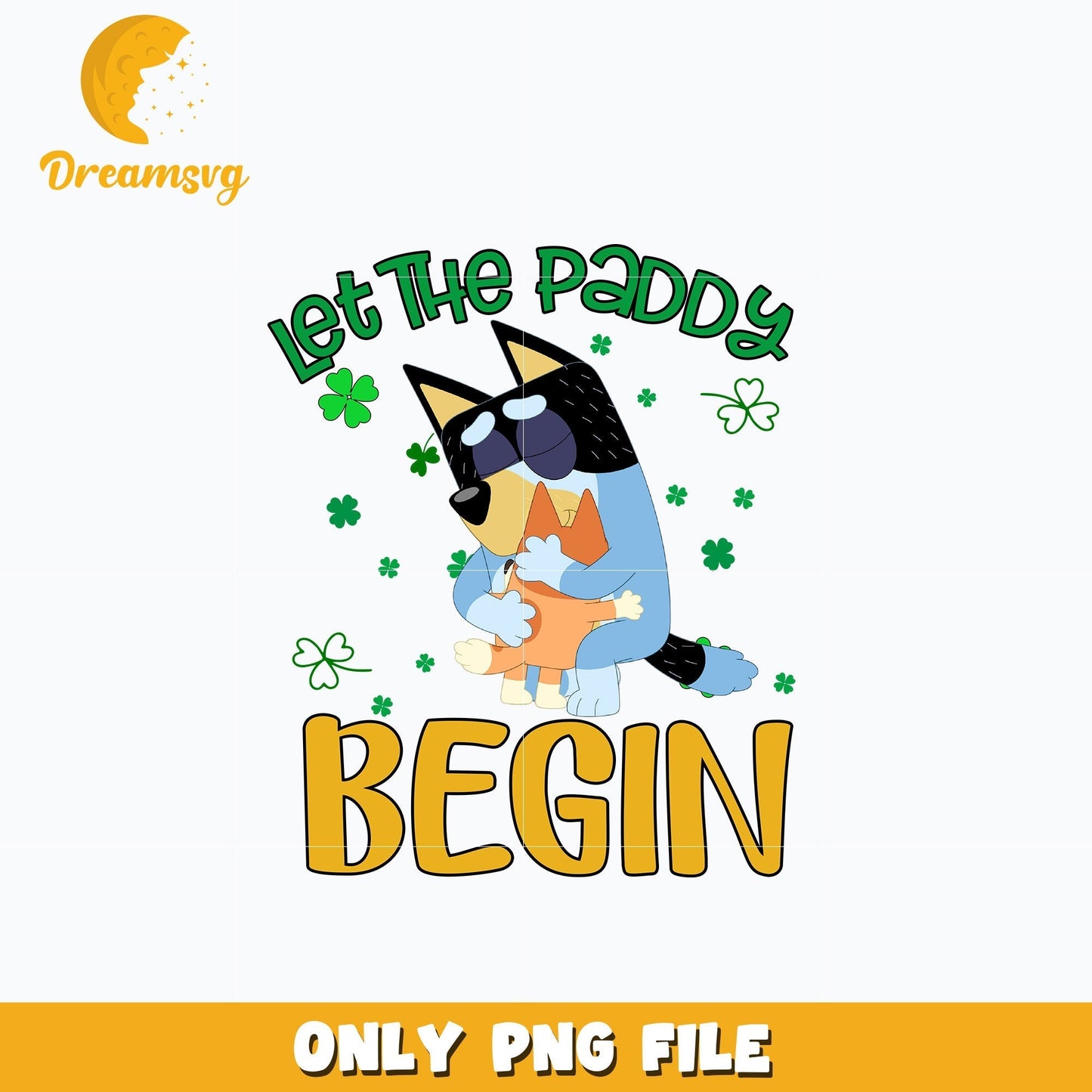 Bluey lets the paddy begin patrick's day Png