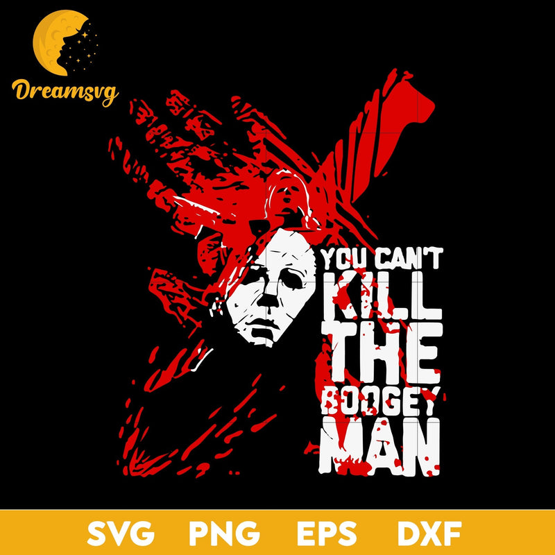 Michael myers you can't kill the boogey man halloween svg, Halloween svg, png, dxf, eps digital file.